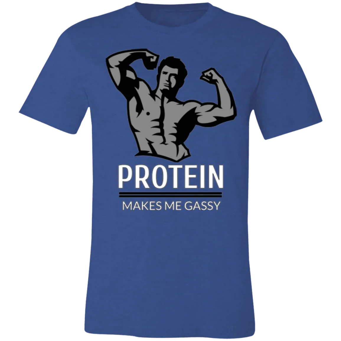 PROTEIN MAKES ME GASSY T SHIRT