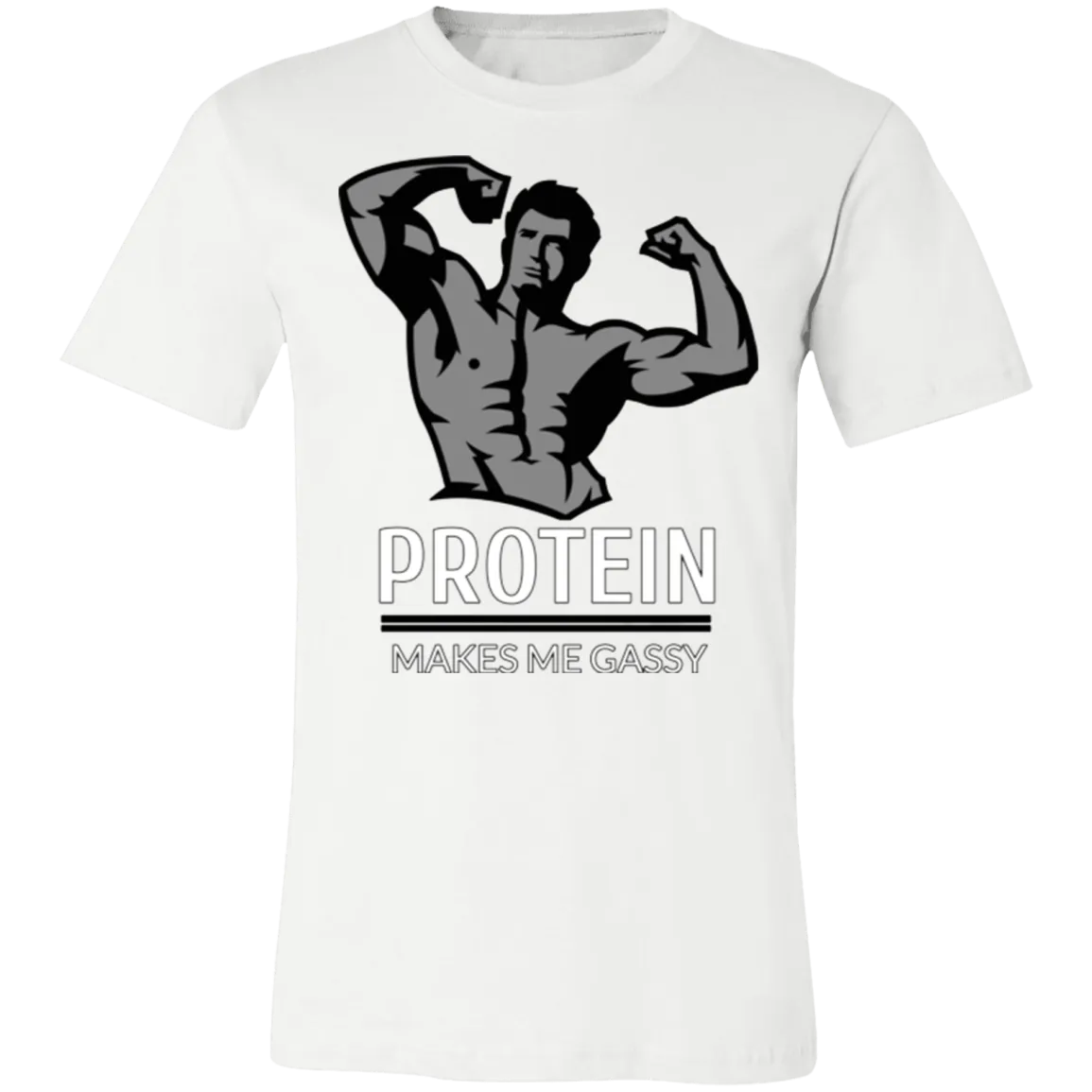 PROTEIN MAKES ME GASSY T SHIRT