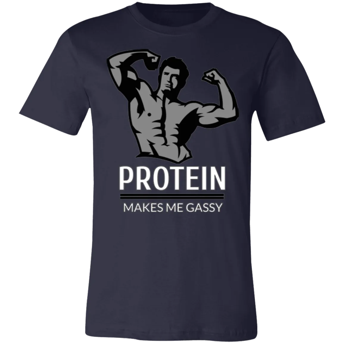 PROTEIN MAKES ME GASSY T SHIRT