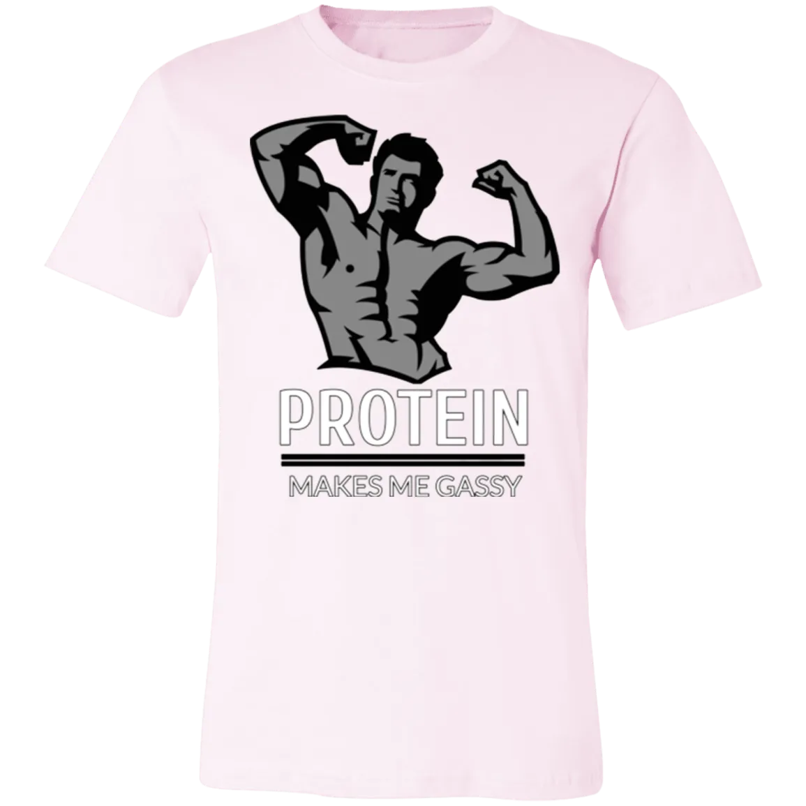 PROTEIN MAKES ME GASSY T SHIRT