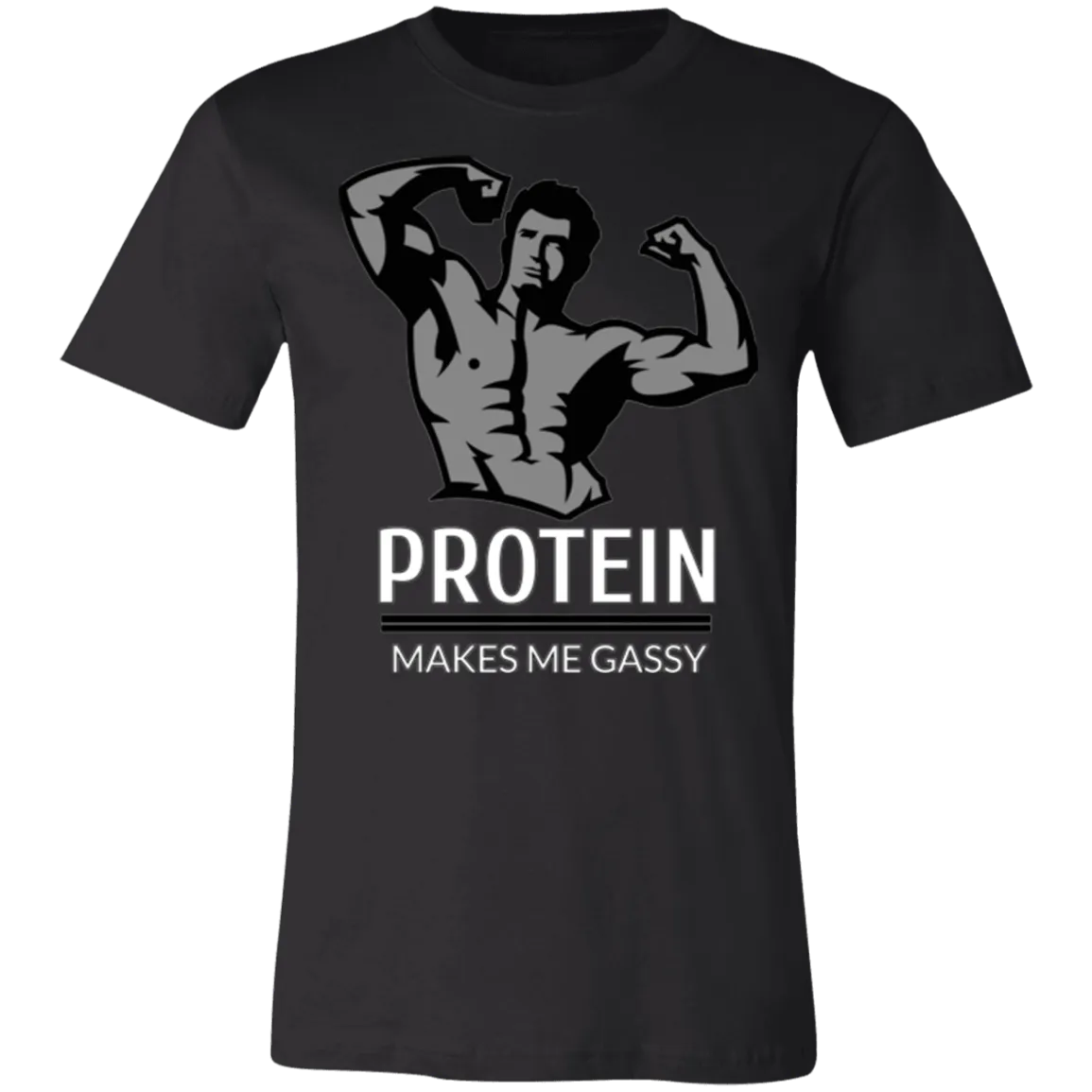 PROTEIN MAKES ME GASSY T SHIRT